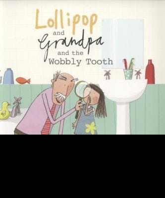 Lollipop And Grandpa And The Wobbly Tooth
