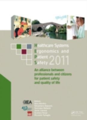 Healthcare Systems Ergonomics And Patient Safety 2011 An Alliance Between Professionals And Citizens For Patient Safety And Quality Of Life