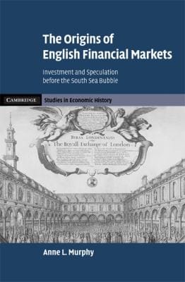 The Origins Of English Financial Markets Investment And Speculation Before The South Sea Bubble