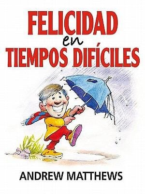 La Felicidad En Tiempos Difciles