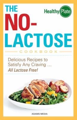The Nolactose Cookbook Delicious Recipes To Satisfy Any Craving All Lactose Free