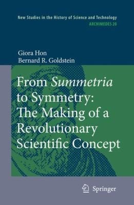 From Summetria To Symmetry The Making Of A Revolutionary Scientific Concept