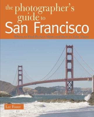 The Photographers Guide To San Francisco Where To Find Perfect Shots And How To Take Them