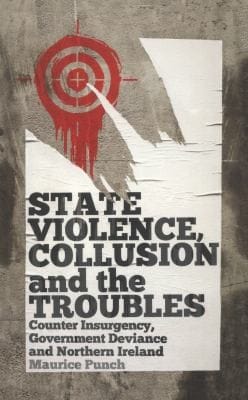 State Violence Collusion And The Troubles Counter Insurgency Government Deviance And Northern Ireland