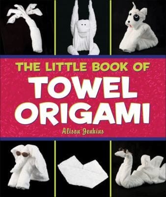 The Little Book Of Towel Origami