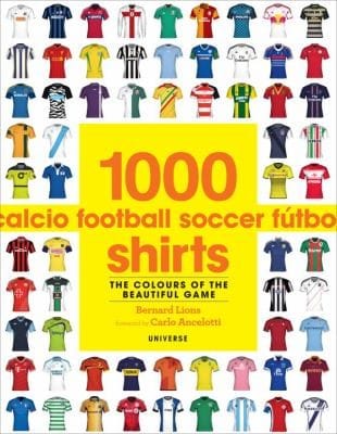 1000 Football Shirts The Colours Of The Beautiful Game