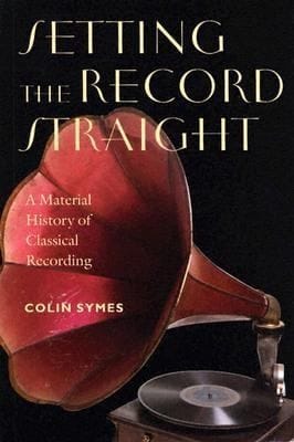 Setting The Record Straight A Material History Of Classical Recording