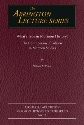 Whats True In Mormon History The Contribution Of Folklore To Mormon Studies