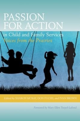 Passion For Action In Child And Family Services Voices From The Prairies