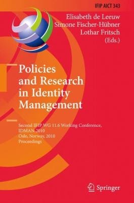 Policies And Research In Identity Management Second Ifip Wg 116 Working Conference Idman 2010 Oslo Norway November 1819 2010 Proceedings