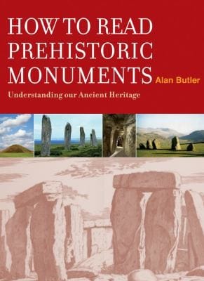 How To Read Prehistoric Monuments Understanding Our Ancient Heritage