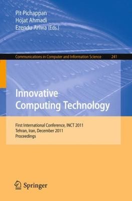 Innovative Computing Technology First International Conference Inct 2011 Tehran Iran December 1315 2011 Proceedings