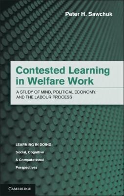 Contested Learning In Welfare Work A Study Of Mind Political Economy And The Labour Process