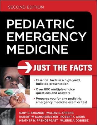 Pediatric Emergency Medicine Just The Facts