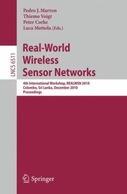 Realworld Wireless Sensor Networks 4th International Workshop Realwsn 2010 Colombo Sri Lanka December 1617 2010 Proceedings