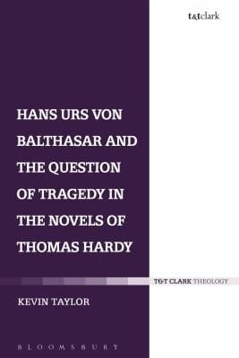 Hans Urs Von Balthasar And The Question Of Tragedy In The Novels Of Thomas Hardy