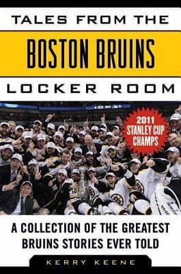Tales From The Boston Bruins Locker Room A Collection Of The Greatest Bruins Stories Ever Told