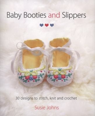 Baby Booties And Slippers 30 Designs To Stitch Knit And Crochet