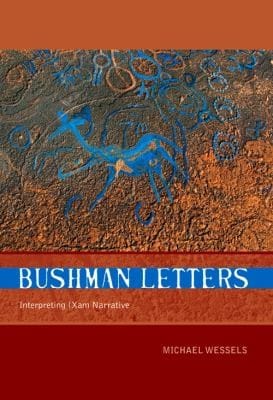 Bushman Letters Interpreting Xam Narrative
