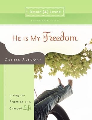 He Is My Freedom Living The Promise Of A Changed Life