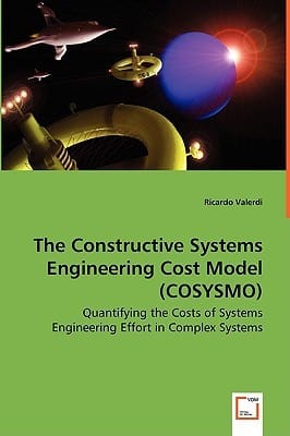 The Constructive Systems Engineering Cost Model Cosysmo Quantifying The Costs Of Systems Engineering Effort In Complex Systems