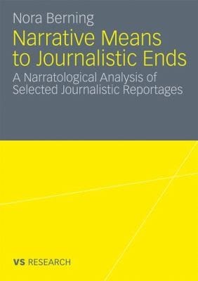 Narrative Means To Journalistic Ends A Narratological Analysis Of Selected Journalistic Reportages