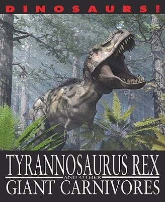 Tyrannosaurus Rex And Other Giant Carnivores