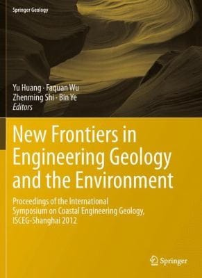 New Frontiers In Engineering Geology And The Environment Proceedings Of The International Symposium On Coastal Engineering Geology Iscegshanghai 2012