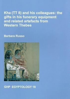Kha Tt 8 And His Colleagues The Gifts In His Funerary Equipment And Related Artefacts From Western Thebes