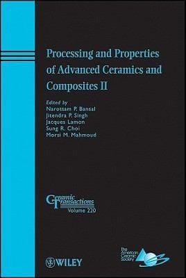 Processing And Properties Of Advanced Ceramics And Composites Ii