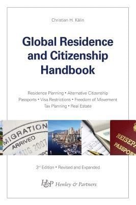 Global Residence And Citizenship Handbook Residence Planning Alternative Citizenship Passports Visa Restrictions Freedom Of Movement Taxation Real Estate