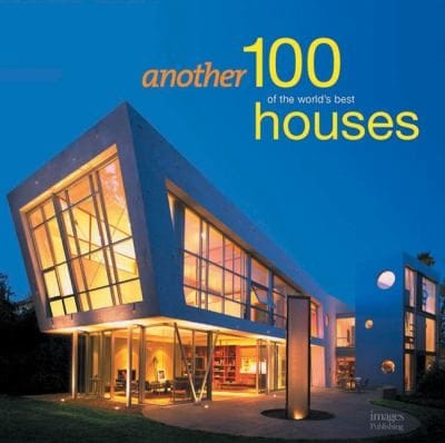 Another 100 Of The Worlds Best Houses