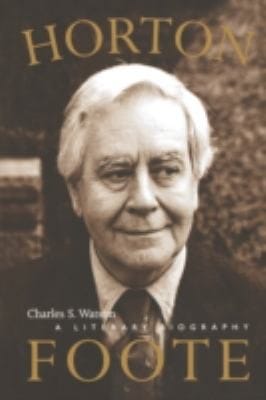 Horton Foote A Literary Biography