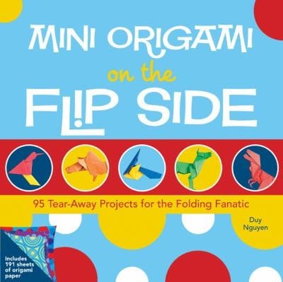 Mini Origami On The Flip Side 95 Tearaway Projects For The Folding Fanatic