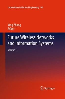 Future Wireless Networks And Information Systems