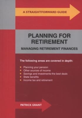A Straightforward Guide To Planning For Retirement Managing Retirement Finances