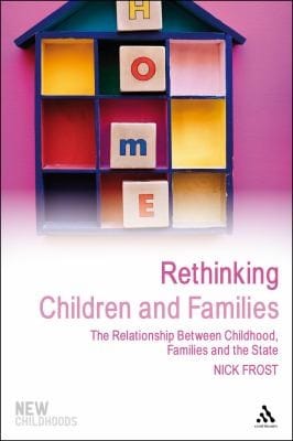 Rethinking Children And Families The Relationship Between Childhood Families And The State