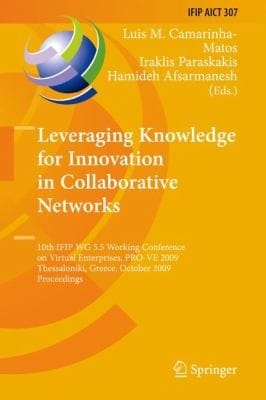 Leveraging Knowledge For Innovation In Collaborative Networks 10th Ifip Wg 55 Working Conference On Virtual Enterprises Prove 2009 Thessaloniki Greece October 79 2009 Proceedings