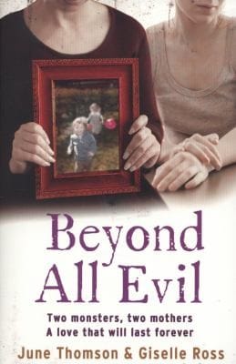 Beyond All Evil Two Monsters Two Mothers A Love That Will Last Forever