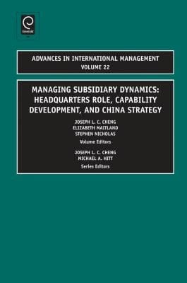 Managing Subsidiary Dynamics Headquarters Role Capability Development And China Strategy