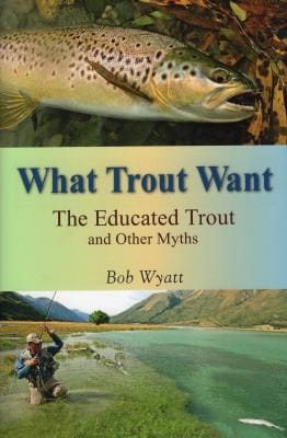 What Trout Want The Educated Trout And Other Myths