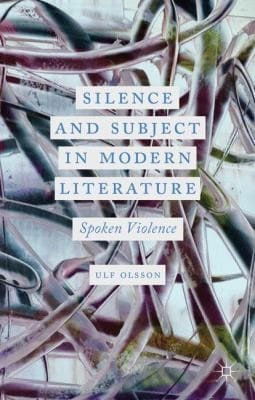 Silence And Subject In Modern Literature Spoken Violence