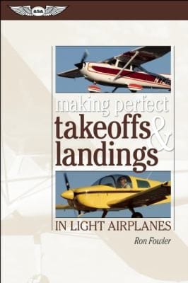 Making Perfect Takeoffs And Landings In Light Airplanes