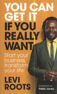You Can Get It If You Really Want Start Your Business Transform Your Life