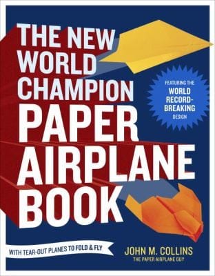 The New World Champion Paper Airplane Book Featuring The Guinness World Recordbreaking Design With Tearout Planes To Fold And Fly