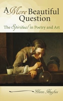 A More Beautiful Question The Spiritual In Poetry And Art