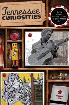 Tennessee Curiosities Quirky Characters Roadside Oddities Other Offbeat Stuff