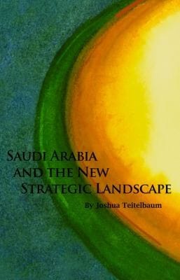 Saudi Arabia And The New Strategic Landscape
