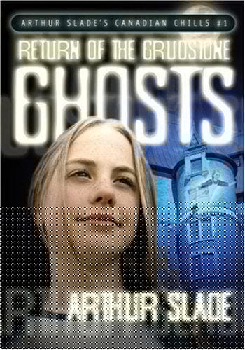 Return of the Grudstone Ghosts (Arthur Slade's Canadian Chills)