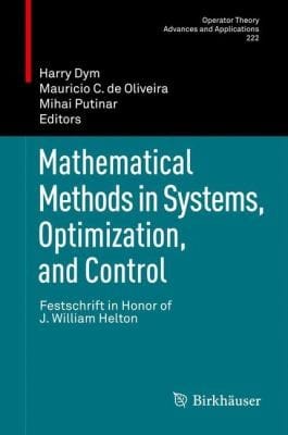 Mathematical Methods In Systems Optimization And Control Festschrift In Honor Of J William Helton